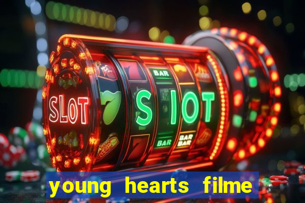 young hearts filme completo dublado