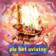 pix bet aviator