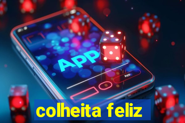 colheita feliz