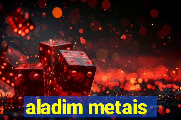 aladim metais