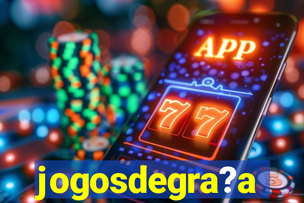 jogosdegra?a