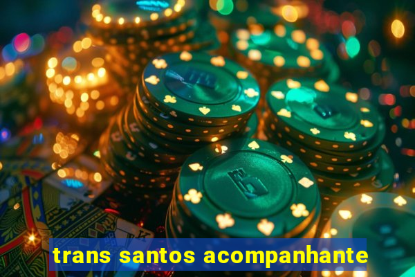 trans santos acompanhante