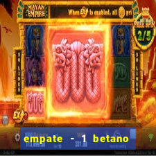 empate - 1 betano o que significa