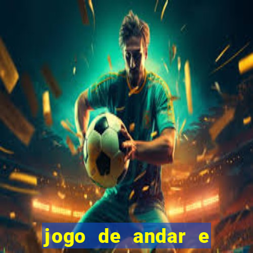 jogo de andar e ganhar dinheiro