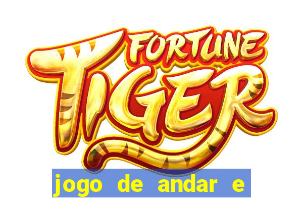 jogo de andar e ganhar dinheiro