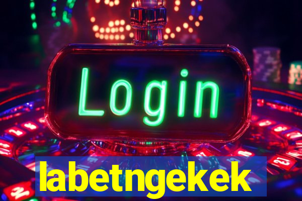 labetngekek