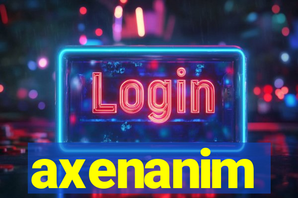 axenanim