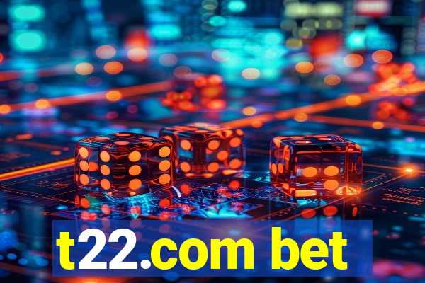 t22.com bet