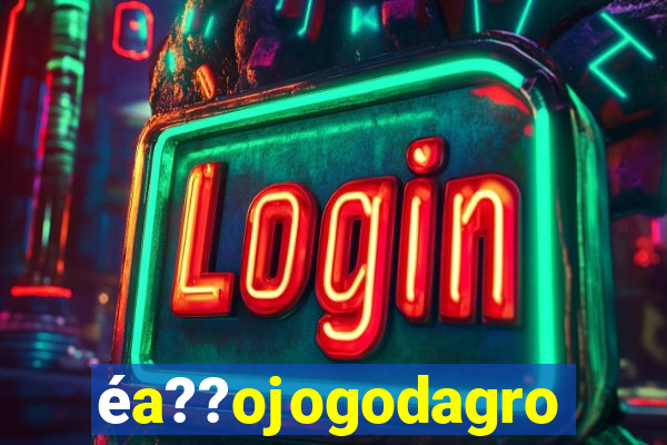 éa??ojogodagrow