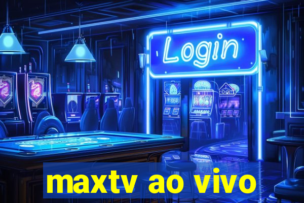 maxtv ao vivo