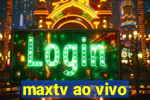 maxtv ao vivo