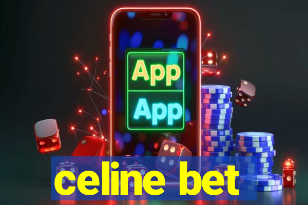 celine bet