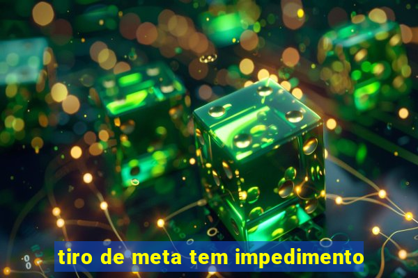 tiro de meta tem impedimento