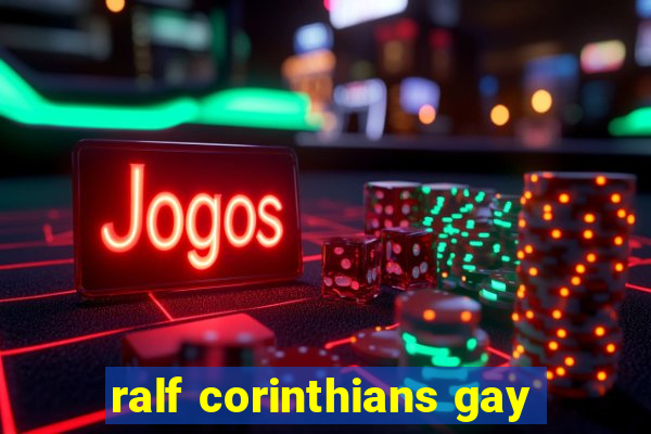 ralf corinthians gay