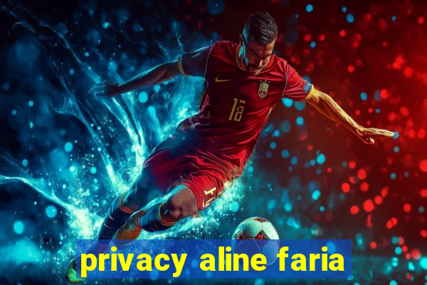 privacy aline faria