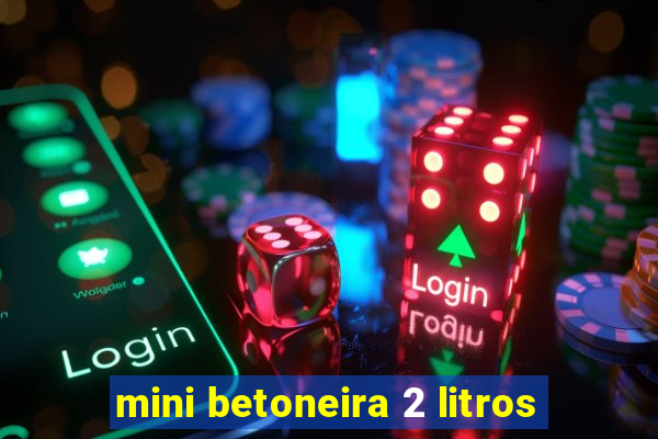 mini betoneira 2 litros