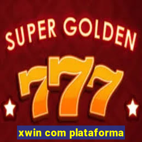 xwin com plataforma