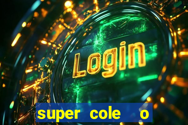 super cole  o 7784 jogos download