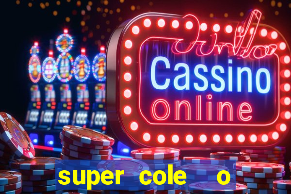 super cole  o 7784 jogos download