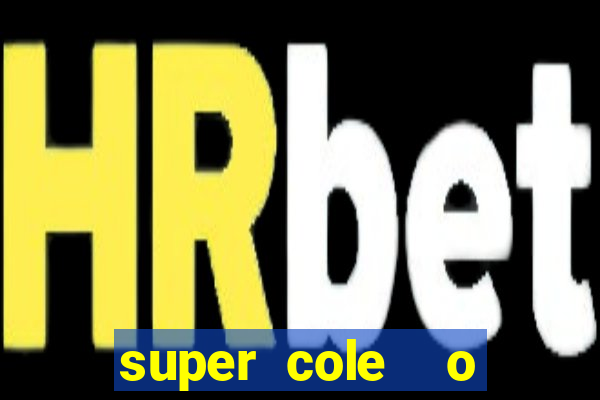 super cole  o 7784 jogos download