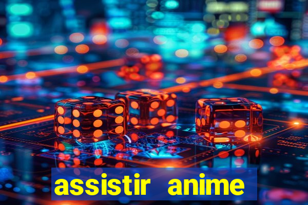 assistir anime online dublado