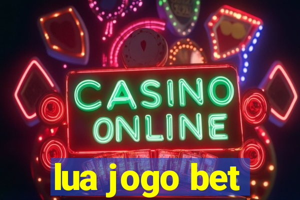 lua jogo bet