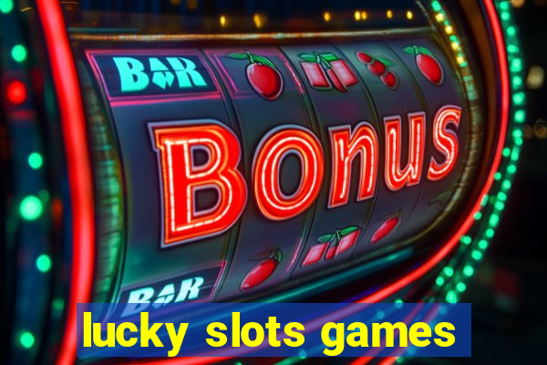 lucky slots games