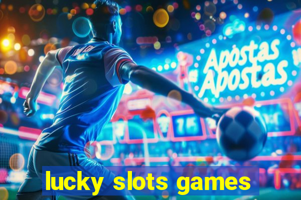 lucky slots games