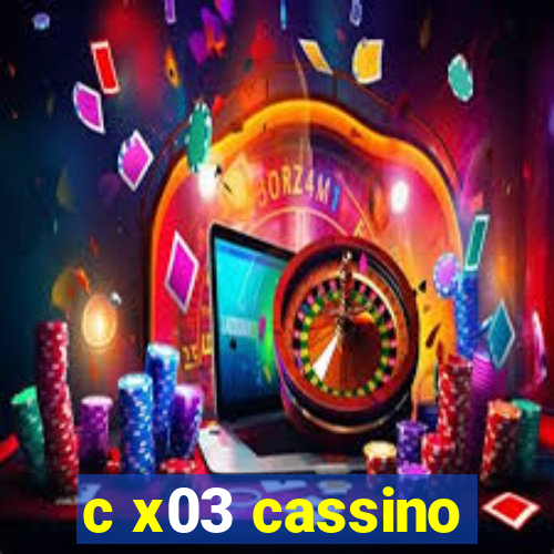 c x03 cassino