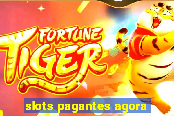 slots pagantes agora