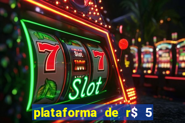 plataforma de r$ 5 jogo do tigrinho