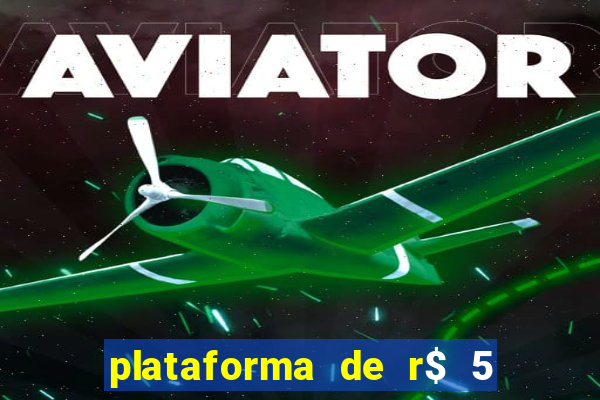 plataforma de r$ 5 jogo do tigrinho