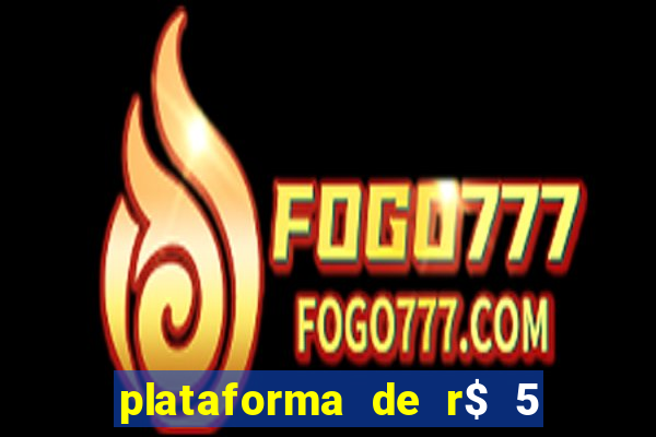 plataforma de r$ 5 jogo do tigrinho