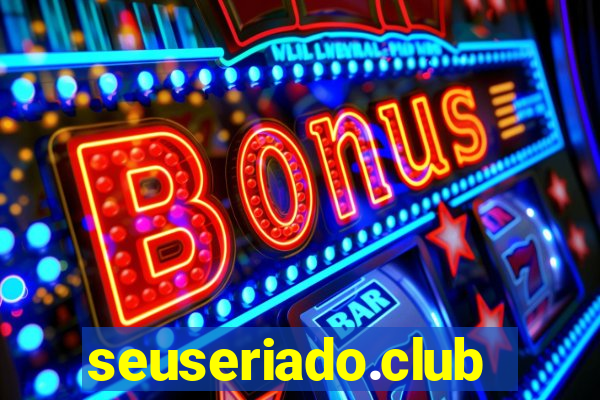 seuseriado.club