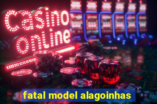 fatal model alagoinhas