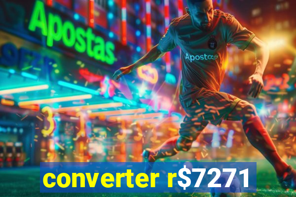 converter r$7271