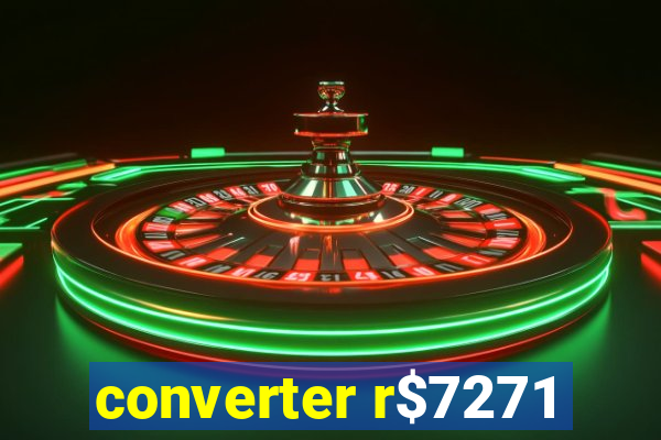 converter r$7271