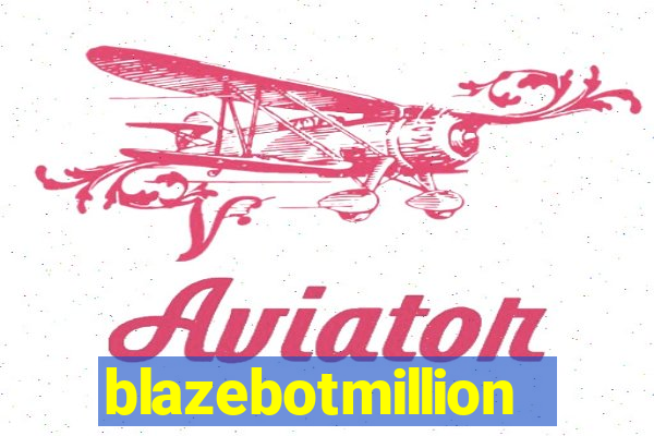 blazebotmillion