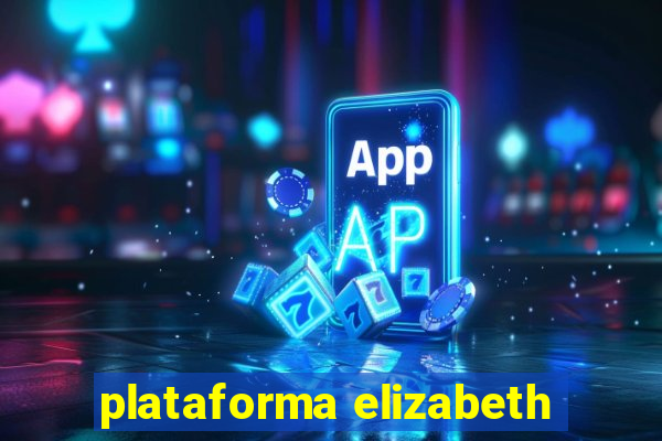 plataforma elizabeth