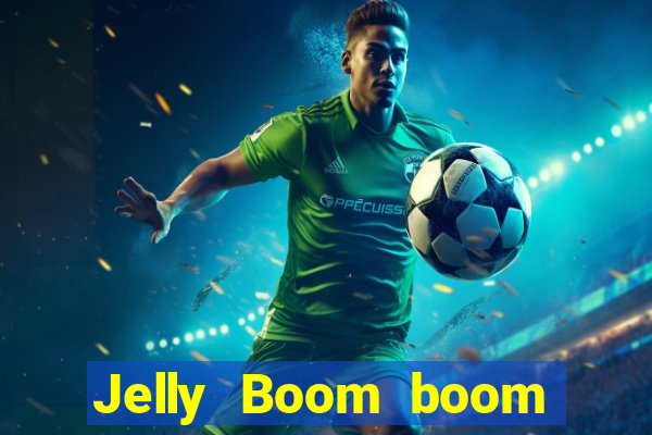 Jelly Boom boom jelly up