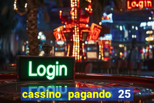 cassino pagando 25 reais no cadastro