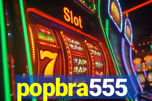 popbra555