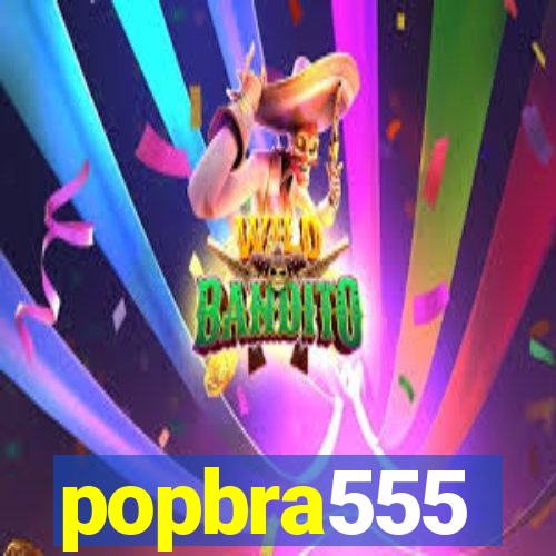 popbra555