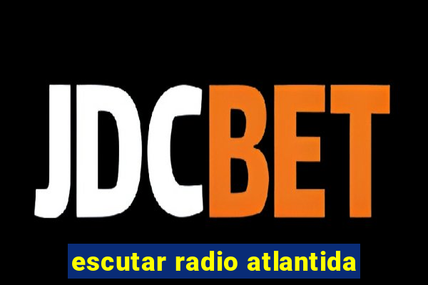 escutar radio atlantida