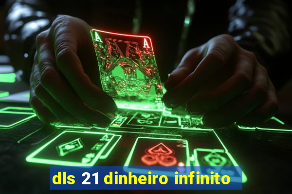 dls 21 dinheiro infinito