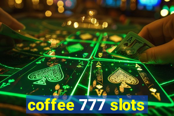 coffee 777 slots