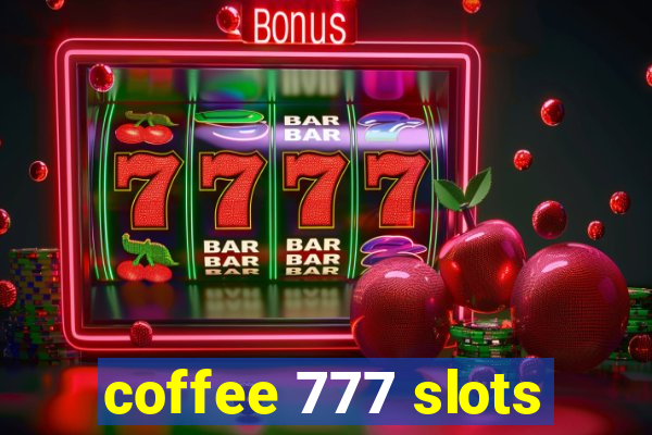 coffee 777 slots