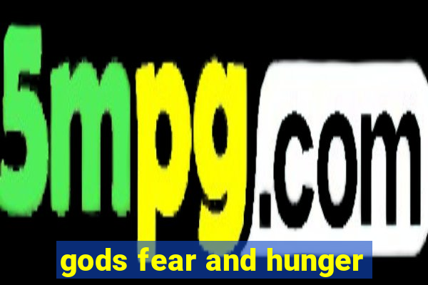 gods fear and hunger