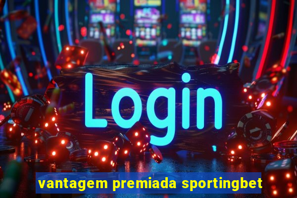 vantagem premiada sportingbet