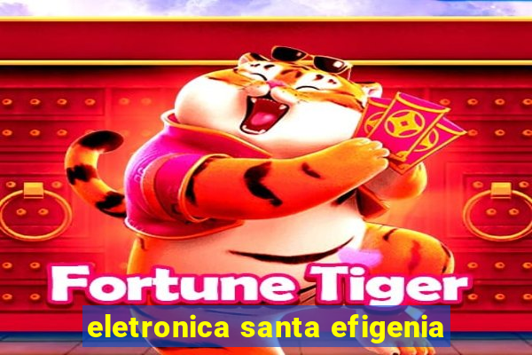 eletronica santa efigenia